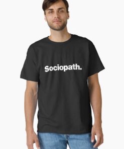 Sociopath Classic T-Shirt