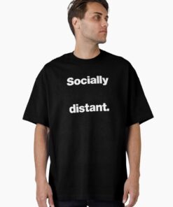 Socially distant. Oversized T-Shirt